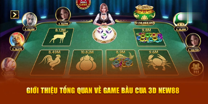 Giới thiệu tổng quan về game Bầu Cua 3D New88