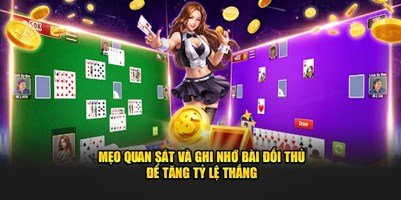 Mẹo quan sát và ghi nhớ bài đối thủ để tăng tỷ lệ thắng